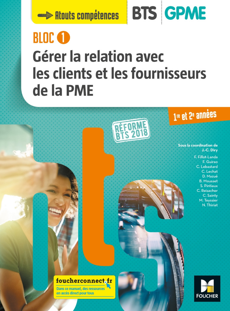 GERER LA RELATION AVEC LES CLIENTS ET LES FOURNISSEURS DE LA PME  BLOC 1 BTS 1E/2E - DIRY/LECHAT/PINTIAUX - FOUCHER