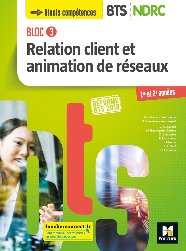 RELATION CLIENT ET ANIMATION DE RESEAUX BLOC 3 BTS NDRC 1E ET 2E ANNÉES ELEVE 2018 - BEN HAMOUDA-LENGLET - FOUCHER