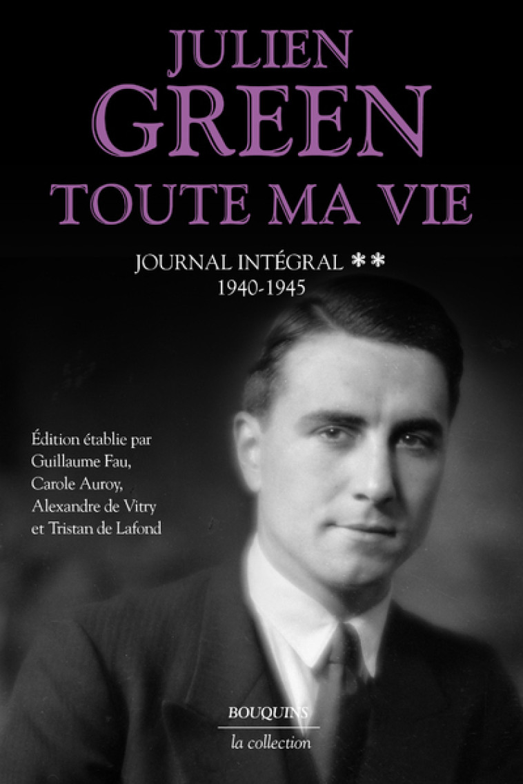 TOUTE MA VIE - TOME 2 JOURNAL INTEGRAL - 19 40-1945 - VOL02 - GREEN JULIEN - BOUQUINS