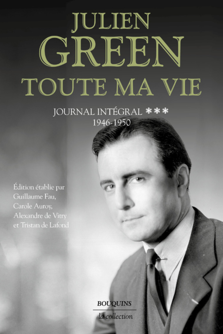 TOUTE MA VIE - TOME 3 JOURNAL INTEGRAL - 19 46-1950 - GREEN JULIEN - BOUQUINS