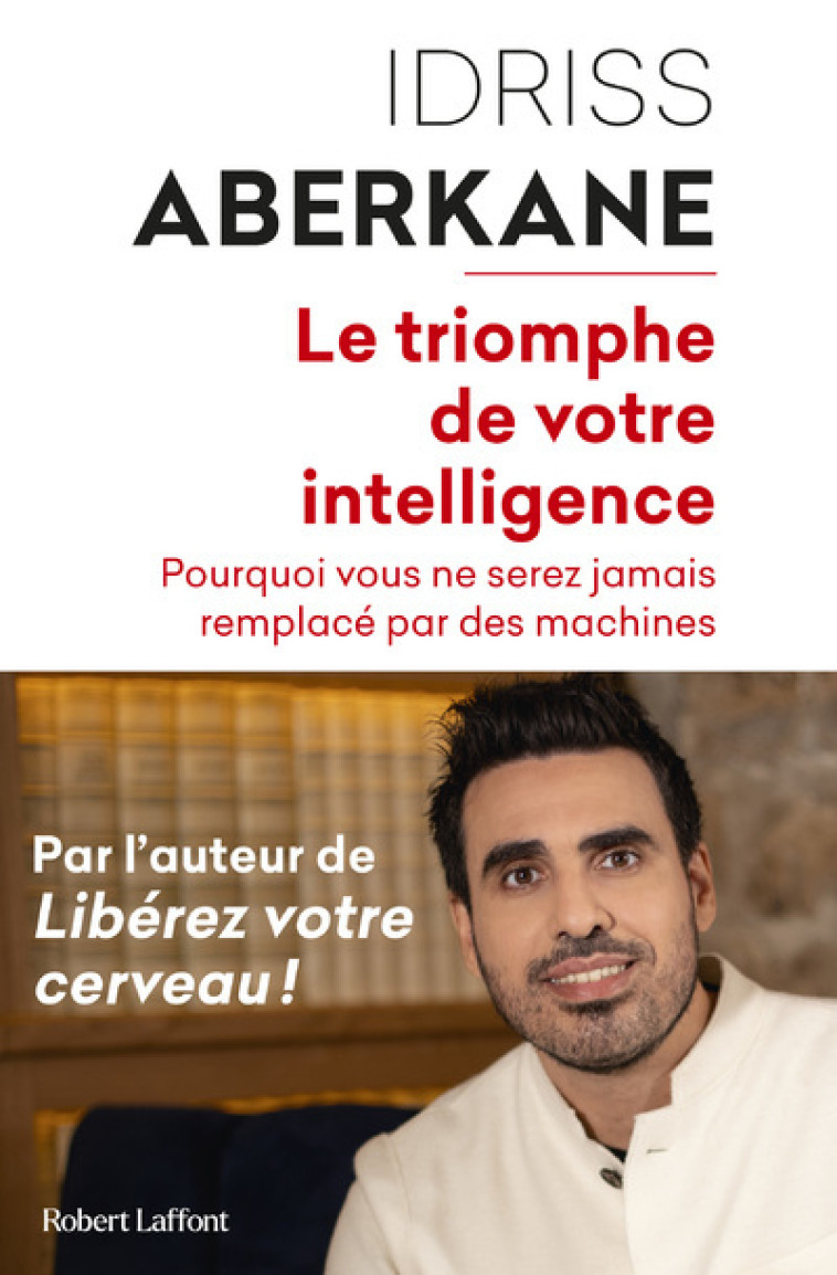 LE TRIOMPHE DE VOTRE INTELLIGENCE - ABERKANE IDRISS J. - ROBERT LAFFONT