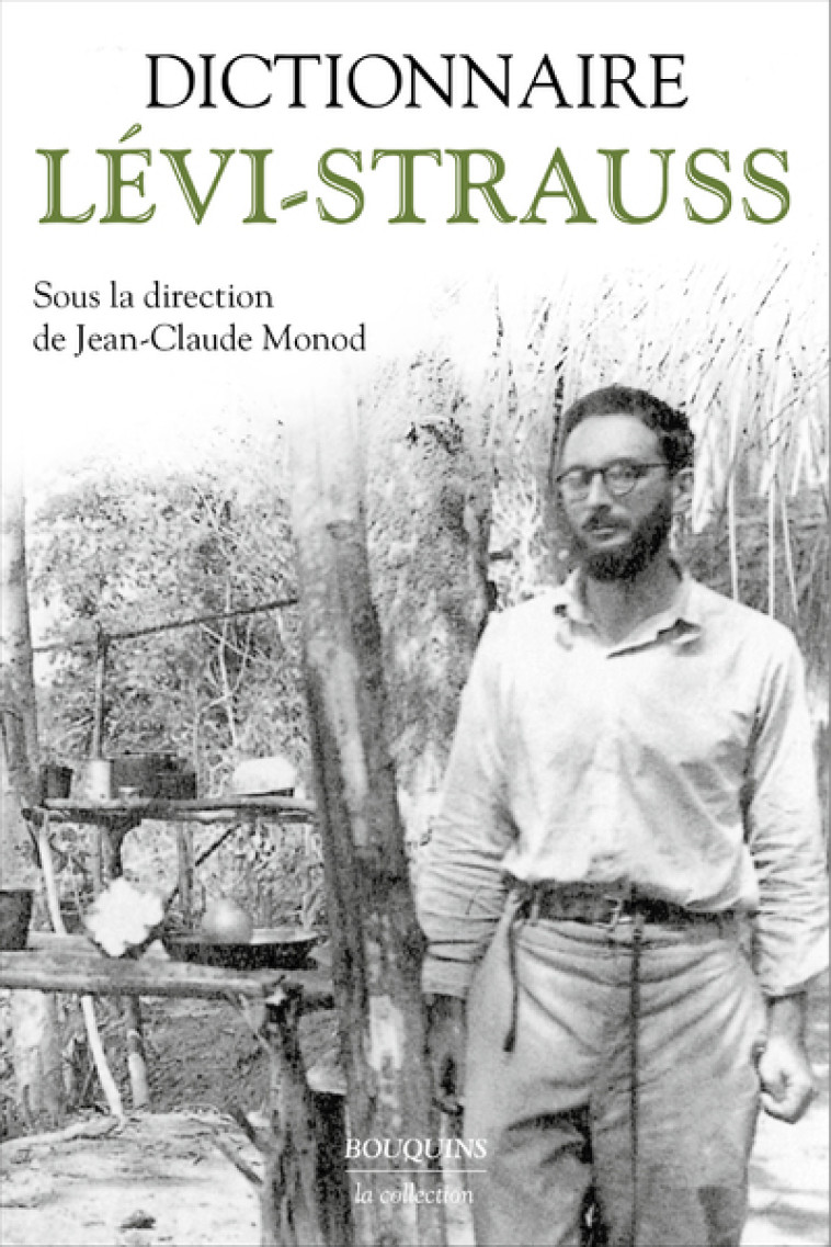 DICTIONNAIRE CLAUDE LEVI-STRAUSS - MONOD JEAN-CLAUDE - BOUQUINS