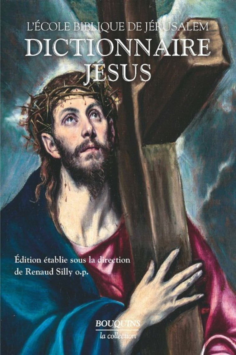 DICTIONNAIRE JESUS - ECOLE BIBLIQUE DE JE - BOUQUINS