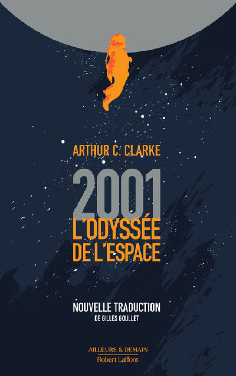 2001 : L'ODYSSEE DE L'ESPACE ED COLLECTOR NOUVELLE TRADUCTION - CLARKE ARTHUR C. - ROBERT LAFFONT