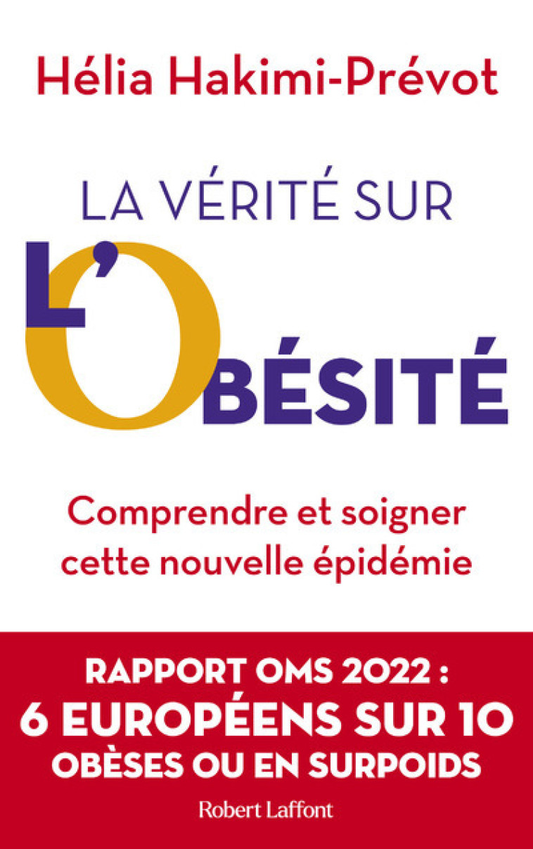 LA VERITE SUR L'OBESITE - LES CLES POUR LA COMPRENDRE ET LA SOIGNER - PREVOT HELIA - ROBERT LAFFONT