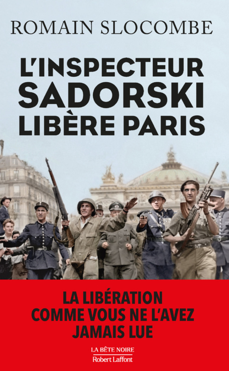 L'INSPECTEUR SADORSKI LIBERE PARIS - SLOCOMBE ROMAIN - ROBERT LAFFONT