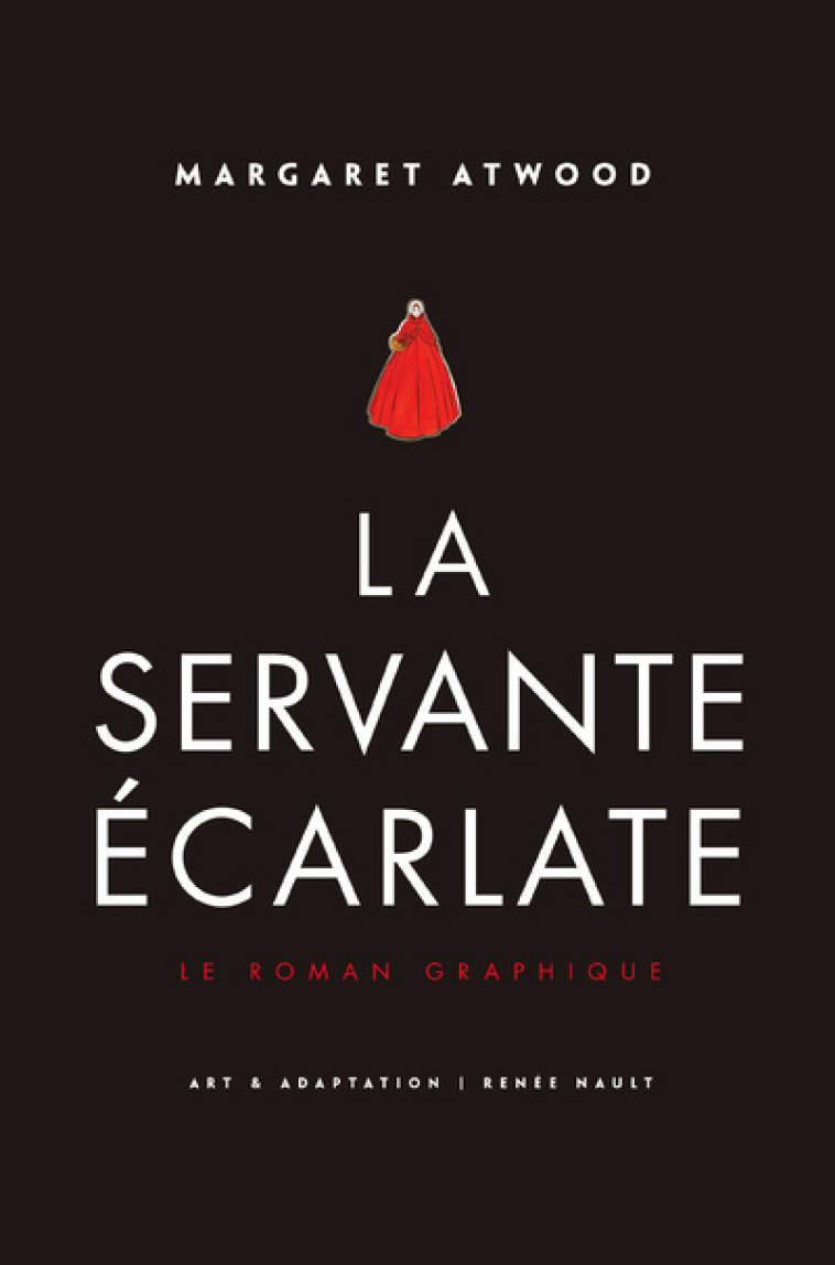 LA SERVANTE ECARLATE - LE ROMAN GRAPHIQUE - ATWOOD MARGARET - ROBERT LAFFONT