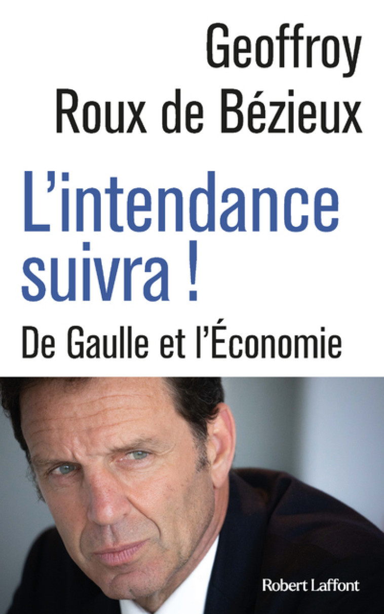 L'INTENDANCE SUIVRA ! - ROUX DE BEZIEUX G. - ROBERT LAFFONT