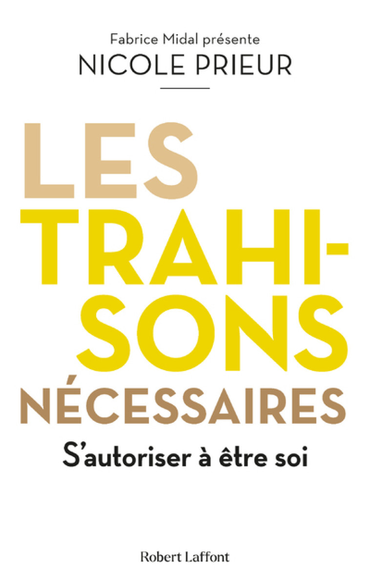 LES TRAHISONS NECESSAIRES - PRIEUR NICOLE - ROBERT LAFFONT