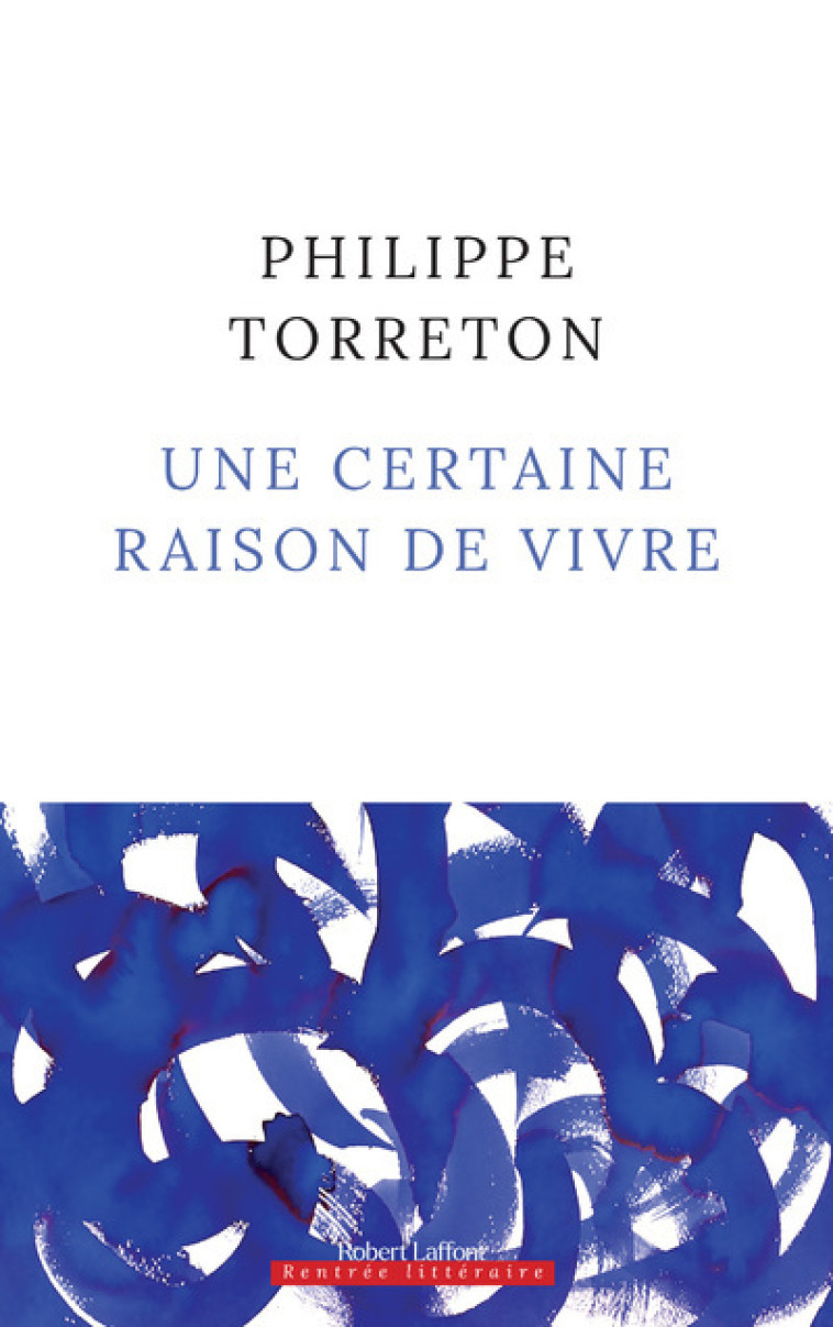 UNE CERTAINE RAISON DE VIVRE - TORRETON PHILIPPE - ROBERT LAFFONT