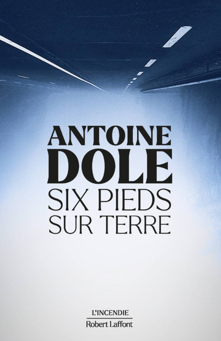 SIX PIEDS SUR TERRE - DOLE ANTOINE - ROBERT LAFFONT