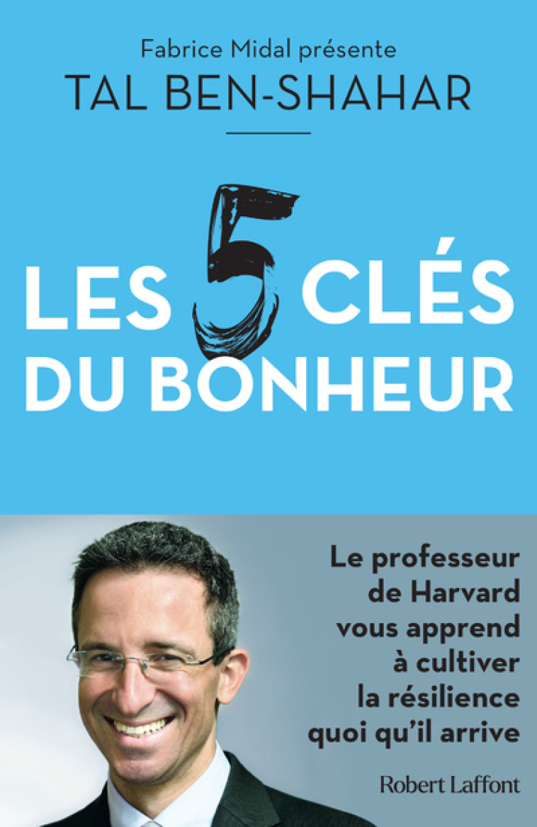 LES CINQ CLES DU BONHEUR - BEN-SHAHAR TAL - ROBERT LAFFONT