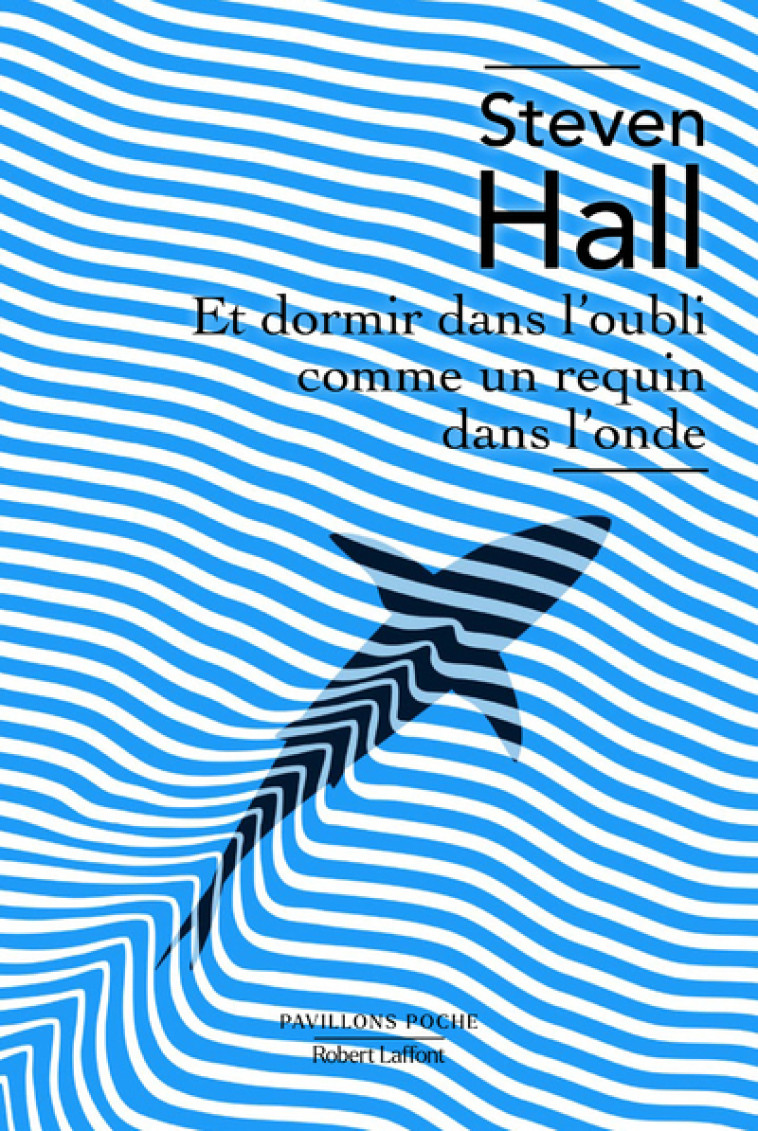 ET DORMIR DANS L'OUBLI COMME UN REQUIN DANS L'ONDE - PAVILLONS POCHE - HALL STEVEN - ROBERT LAFFONT