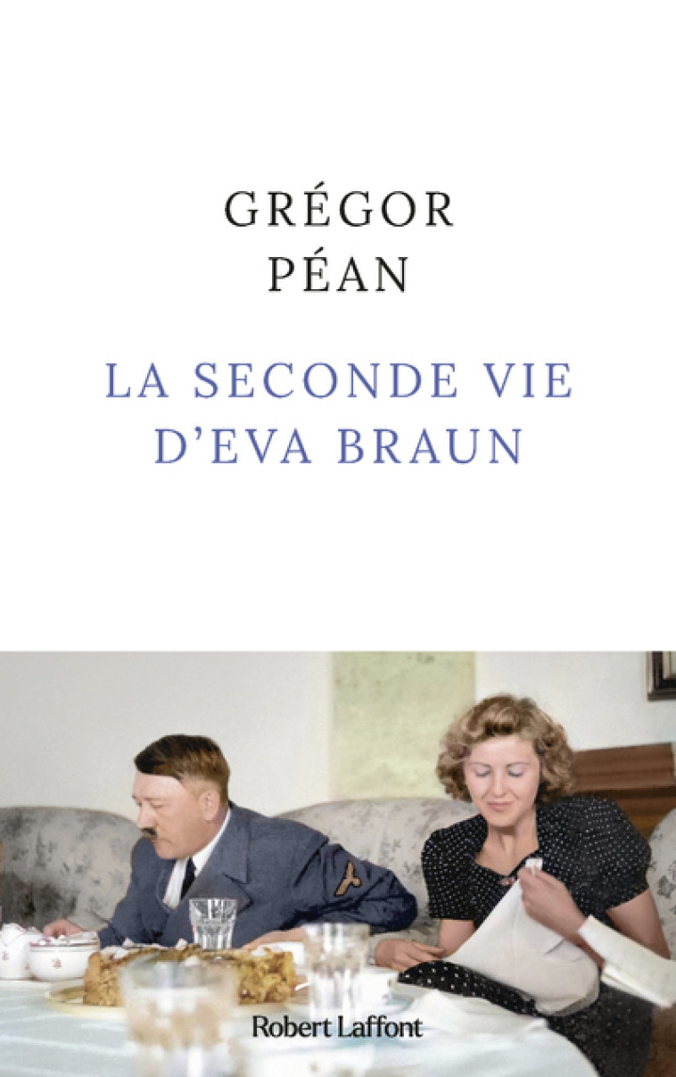 LA SECONDE VIE D'EVA BRAUN - PEAN GREGOR - ROBERT LAFFONT