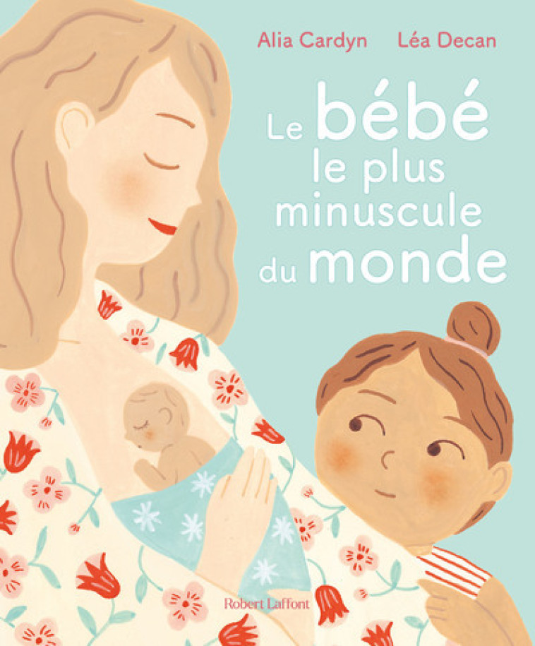 LE BEBE LE PLUS MINUSCULE DU MONDE - CARDYN ALIA - ROBERT LAFFONT