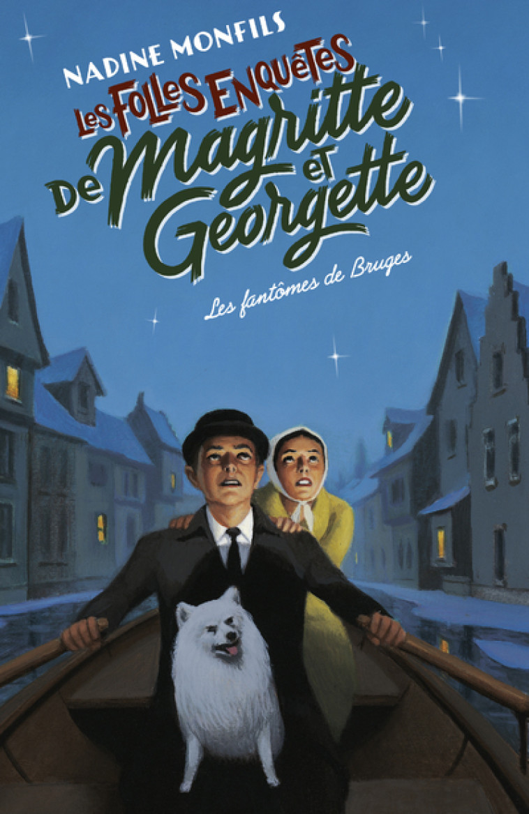 LES FOLLES ENQUETES DE MAGRITTE ET GEORGETTE : LES FANTOMES DE BRUGES - MONFILS NADINE - ROBERT LAFFONT