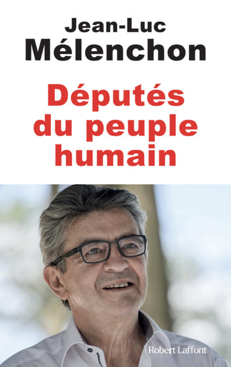 DEPUTES DU PEUPLE HUMAIN - MELENCHON JEAN-LUC - ROBERT LAFFONT