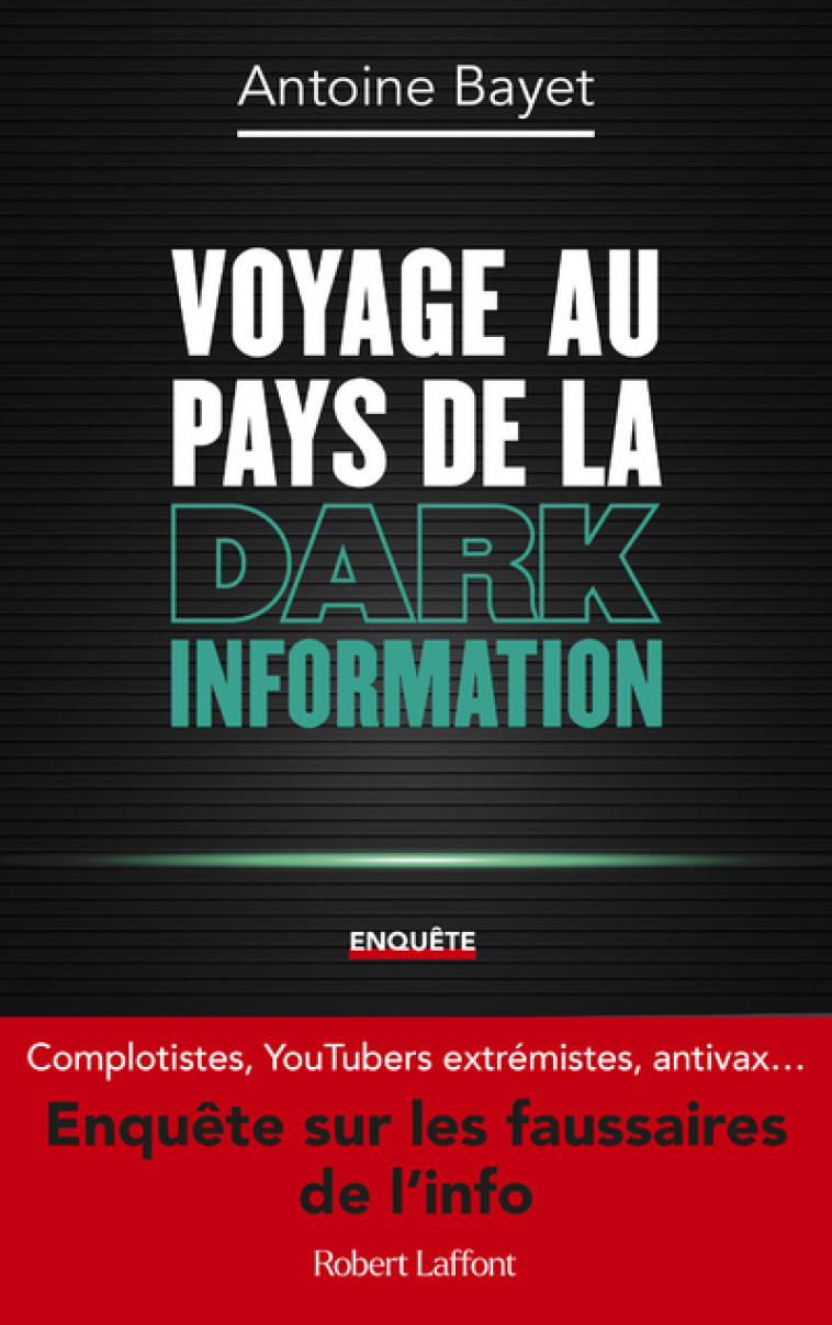 VOYAGE AU PAYS DE LA DARK INFORMATION - BAYET ANTOINE - ROBERT LAFFONT