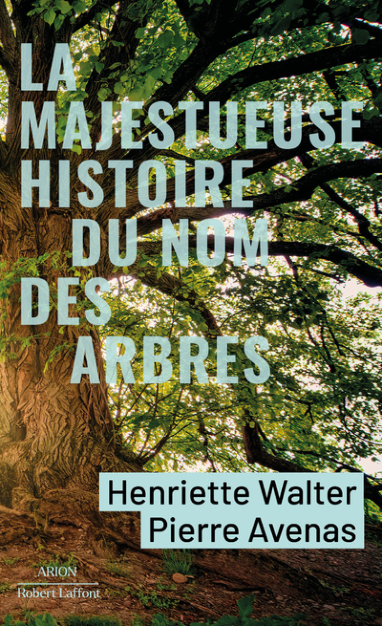 LA MAJESTUEUSE HISTOIRE DU NOM DES ARBRES - WALTER/AVENAS - ROBERT LAFFONT