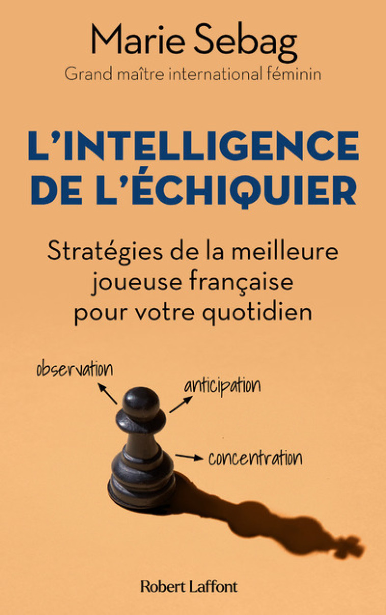 L'INTELLIGENCE DE L'ECHIQUIER - SEBAG MARIE - ROBERT LAFFONT