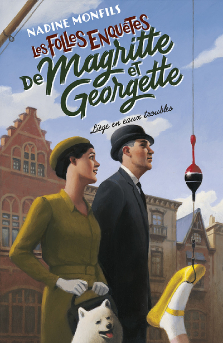 LES FOLLES ENQUETES DE MAGRITTE ET GEORGETTE - T04 - LIEGE EN EAUX TROUBLES - MONFILS NADINE - ROBERT LAFFONT