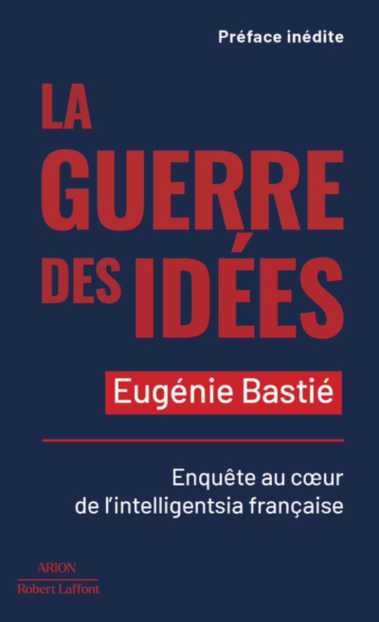 LA GUERRE DES IDEES - BASTIE EUGENIE - ROBERT LAFFONT