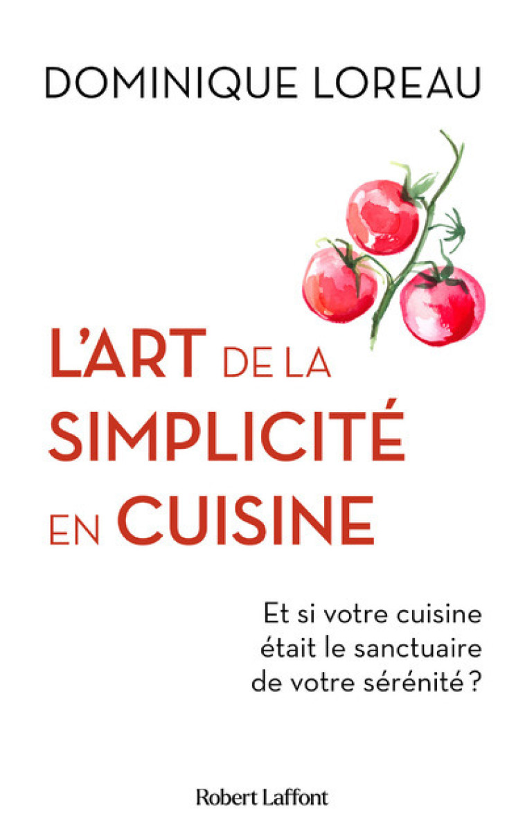 L'ART DE LA SIMPLICITE EN CUISINE - LOREAU DOMINIQUE - ROBERT LAFFONT