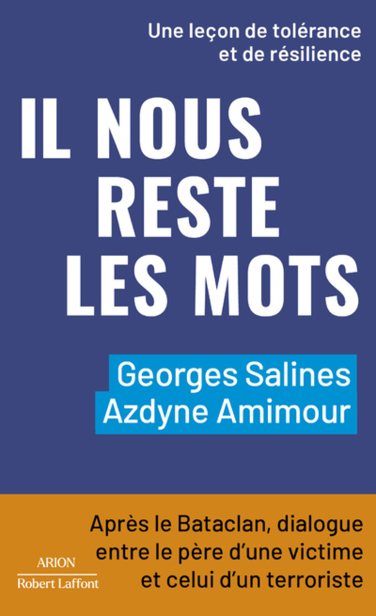 IL NOUS RESTE LES MOTS - APRES LE BATACLAN, DIALOGUE ENTRE LE PERE D UNE VICTIME ET CELUI D UN T - AMIMOUR/SALINES - ROBERT LAFFONT