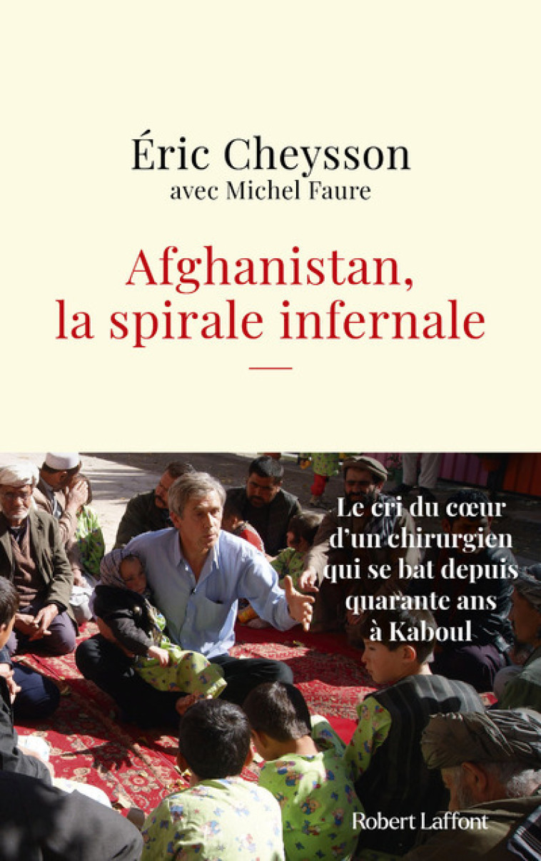 AFGHANISTAN LA SPIRALE INFERNALE - FAURE/CHEYSSON - ROBERT LAFFONT