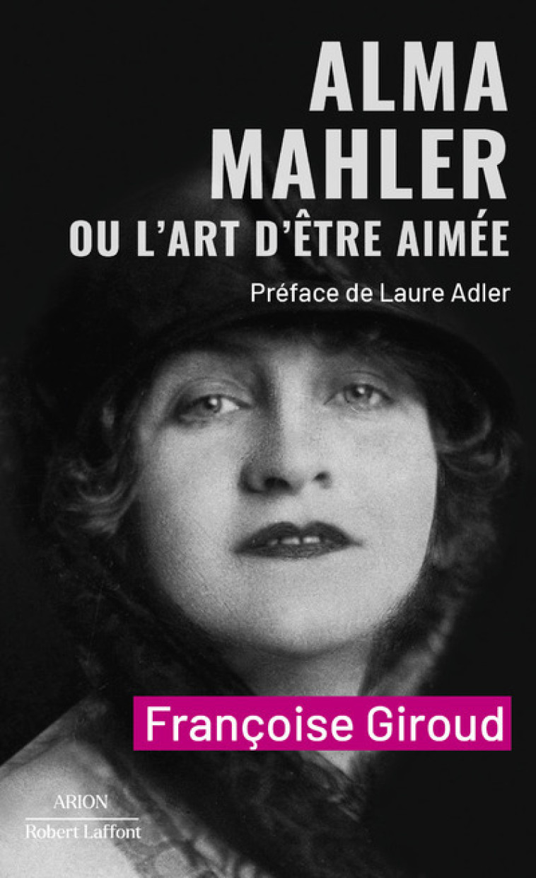 ALMA MAHLER OU L'ART D'ETRE AIMEE - GIROUD FRANCOISE - ROBERT LAFFONT