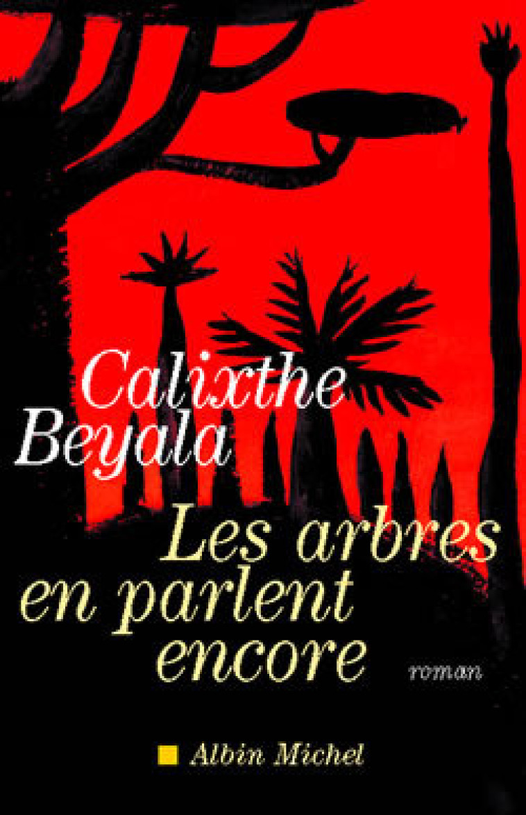 LES ARBRES EN PARLENT ENCORE - BEYALA CALIXTHE - ALBIN MICHEL