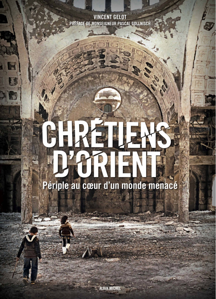 CHRETIENS D'ORIENT - GELOT/GOLLNISCH - ALBIN MICHEL