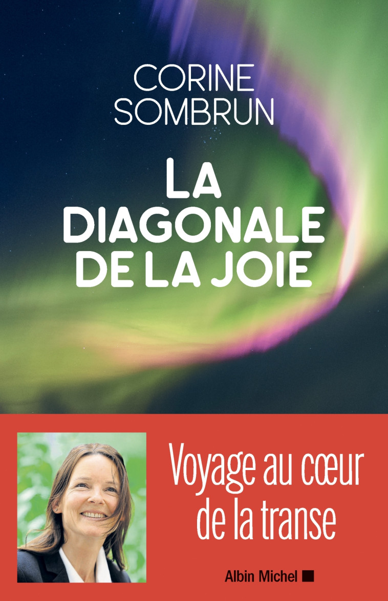 LA DIAGONALE DE LA JOIE - VOYAGE AU COEUR D E LA TRANSE - SOMBRUN CORINE - ALBIN MICHEL