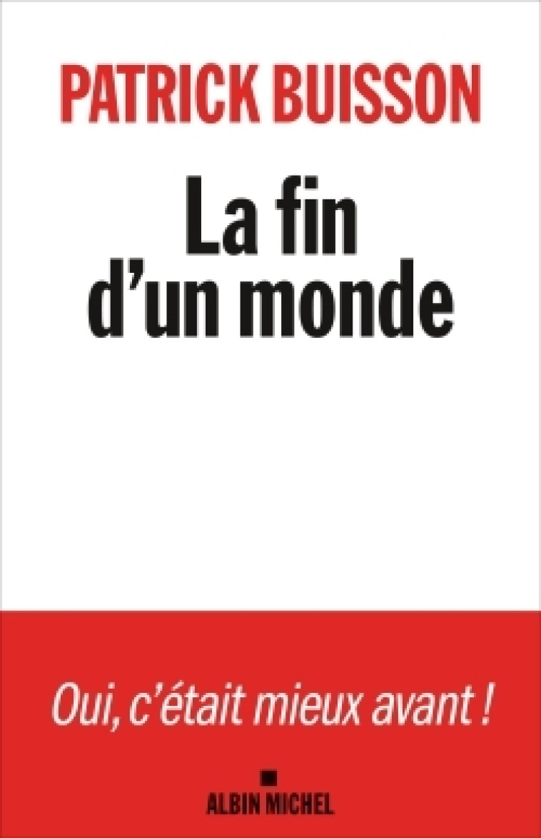 LA FIN D'UN MONDE - UNE HISTOIRE DE LA REVO LUTION PETITE-BOURGEOISE - BUISSON PATRICK - ALBIN MICHEL