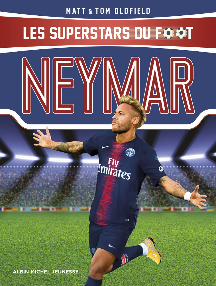 NEYMAR - LES SUPERSTARS DU FOOT - OLDFIELD - ALBIN MICHEL