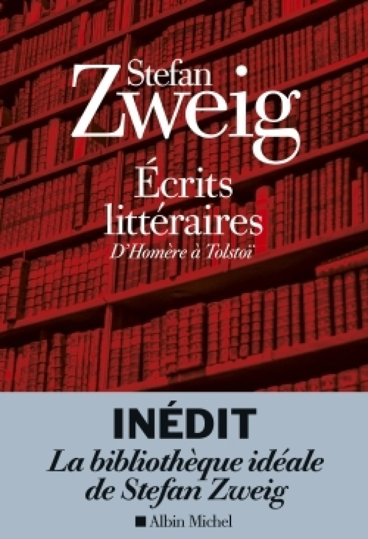 ECRITS LITTERAIRES - D'HOMERE A TOLSTOI - I NEDITS (1902-1933) - ZWEIG STEFAN - ALBIN MICHEL