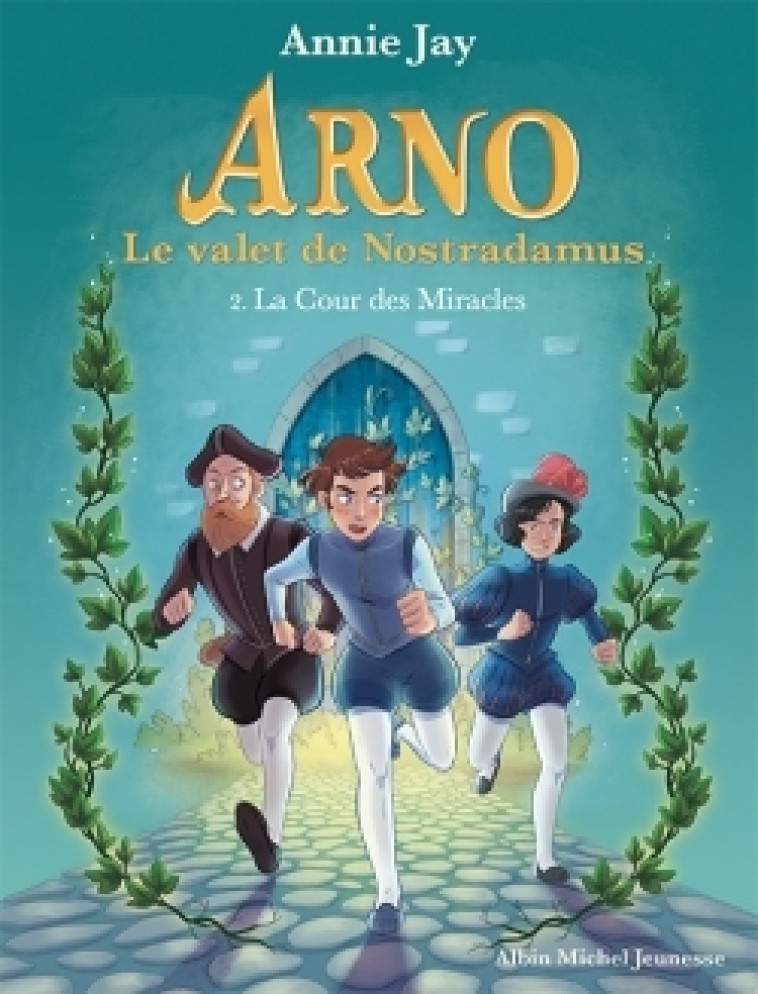 ARNO LE VALET DE NOSTRADAMUS T02 LA COUR DES MIRACLES - JAY/GOSSELIN - ALBIN MICHEL