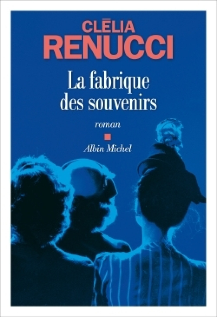 LA FABRIQUE DES SOUVENIRS - RENUCCI CLELIA - ALBIN MICHEL