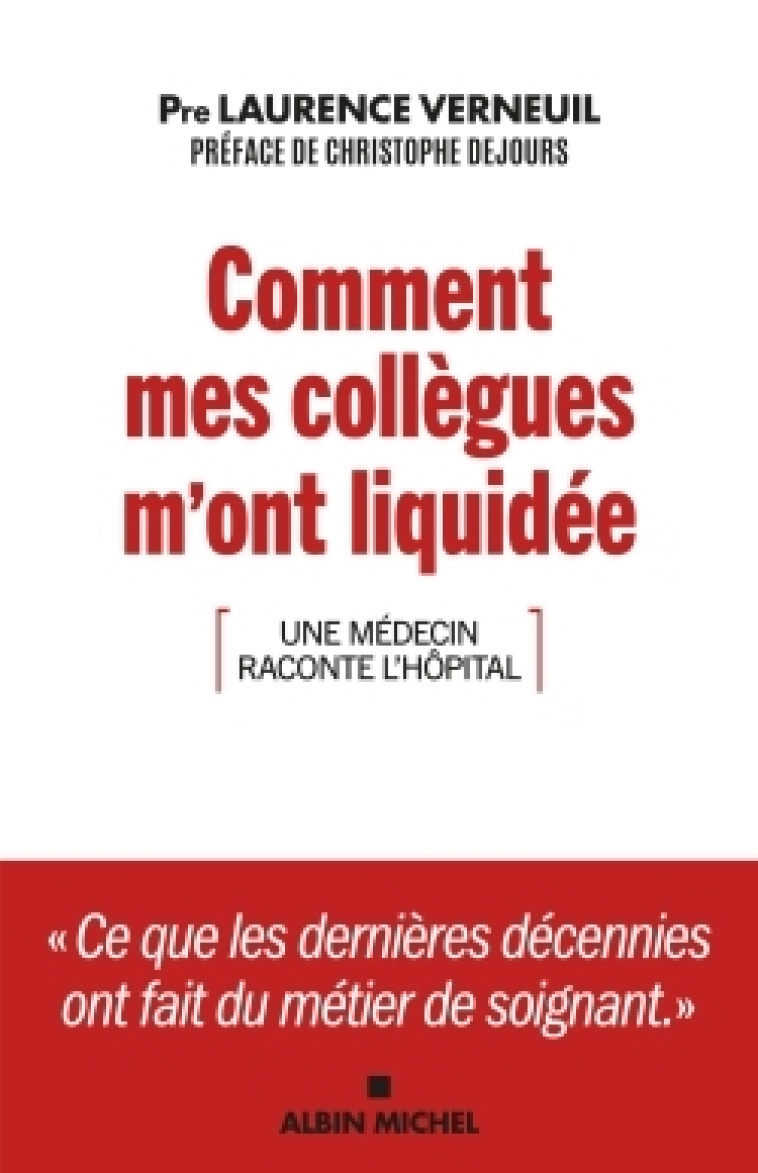 COMMENT MES COLLEGUES M'ONT LIQUIDEE - UNE MEDECIN RACONTE L'HOPITAL - VERNEUIL/DEJOURS - ALBIN MICHEL