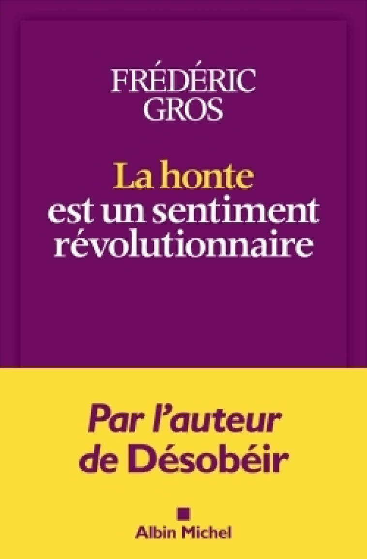 LA HONTE EST UN SENTIMENT REVOLUTIONNAIRE - GROS FREDERIC - ALBIN MICHEL