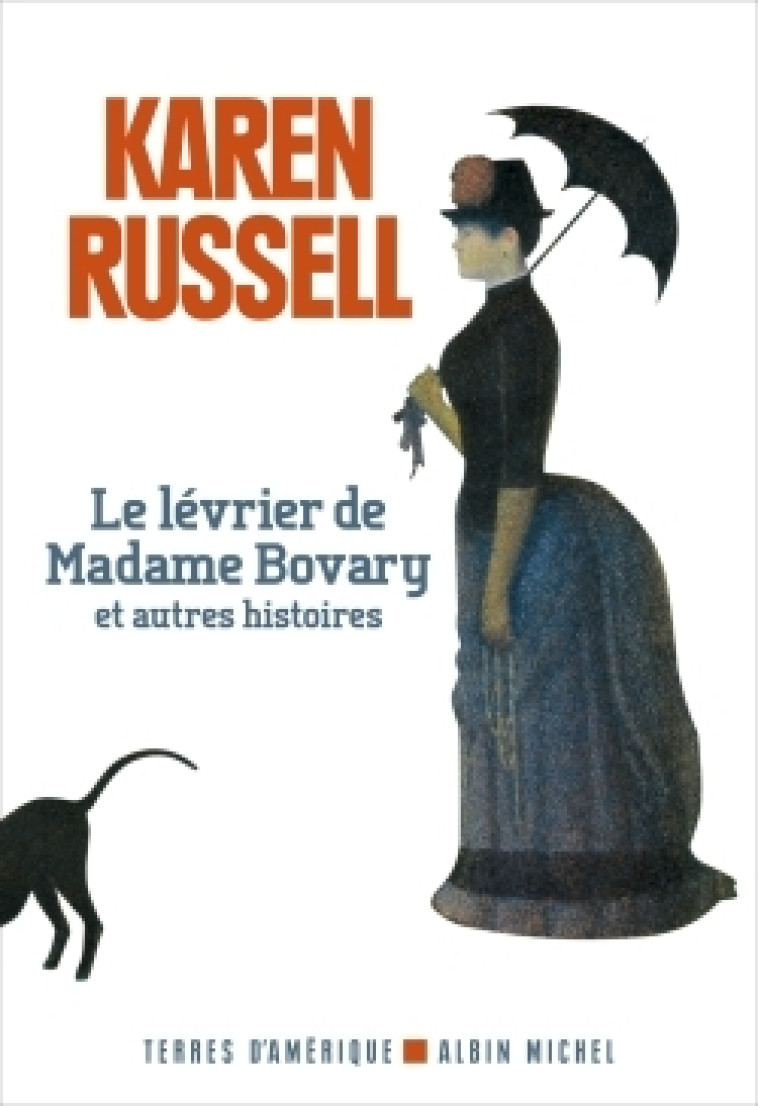 LE LEVRIER DE MADAME BOVARY ET AUTRES HISTOIRES - RUSSELL KAREN - ALBIN MICHEL