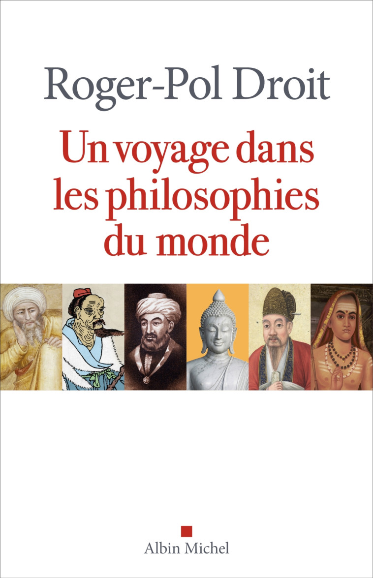 UN VOYAGE DANS LES PHILOSOPHIES DU MONDE - DROIT ROGER-POL - ALBIN MICHEL