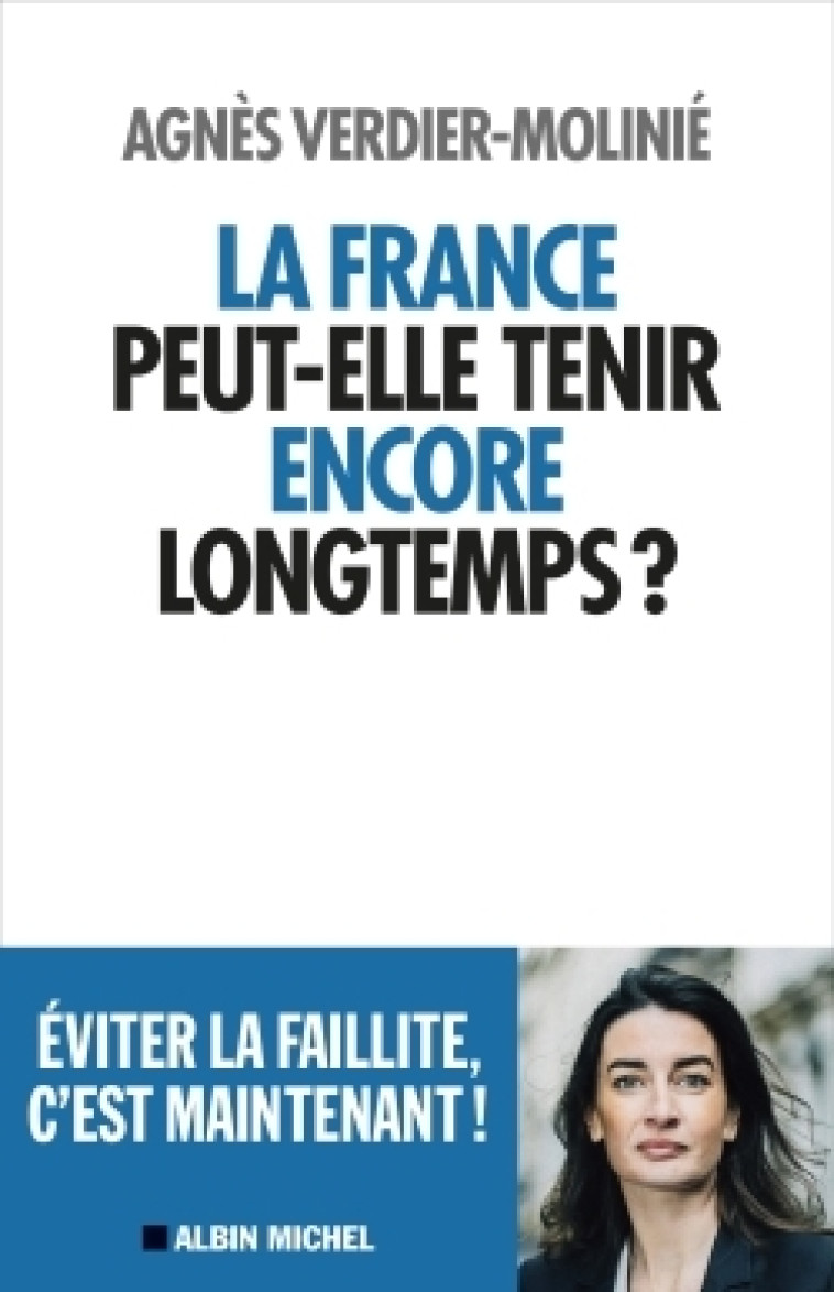 LA FRANCE PEUT-ELLE TENIR ENCORE LONGTEMPS ? - VERDIER-MOLINIE A. - ALBIN MICHEL