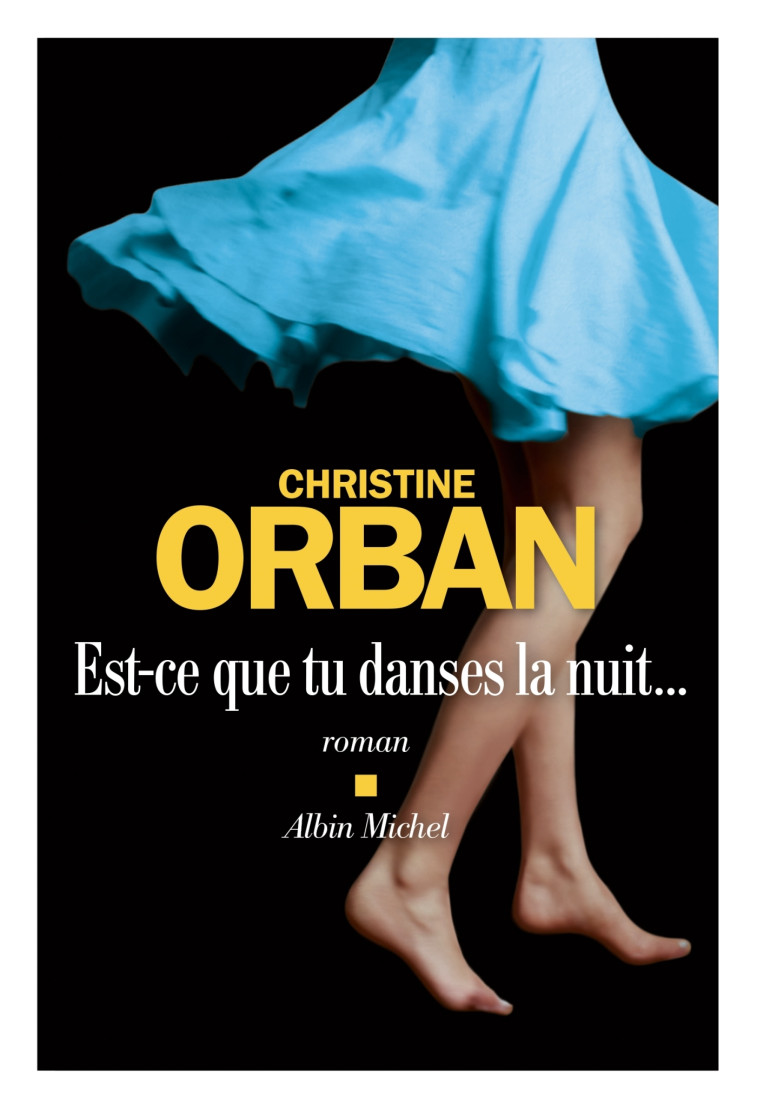 EST-CE QUE TU DANSES LA NUIT... - ORBAN CHRISTINE - ALBIN MICHEL