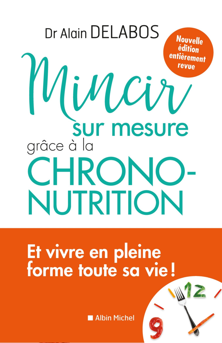 MINCIR SUR MESURE GRACE A LA CHRONO-NUTRITI ON - DELABOS ALAIN - ALBIN MICHEL