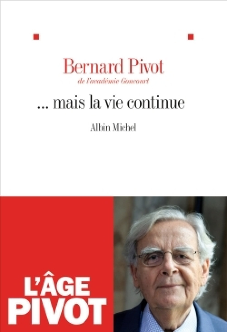 ... MAIS LA VIE CONTINUE - PIVOT BERNARD - ALBIN MICHEL