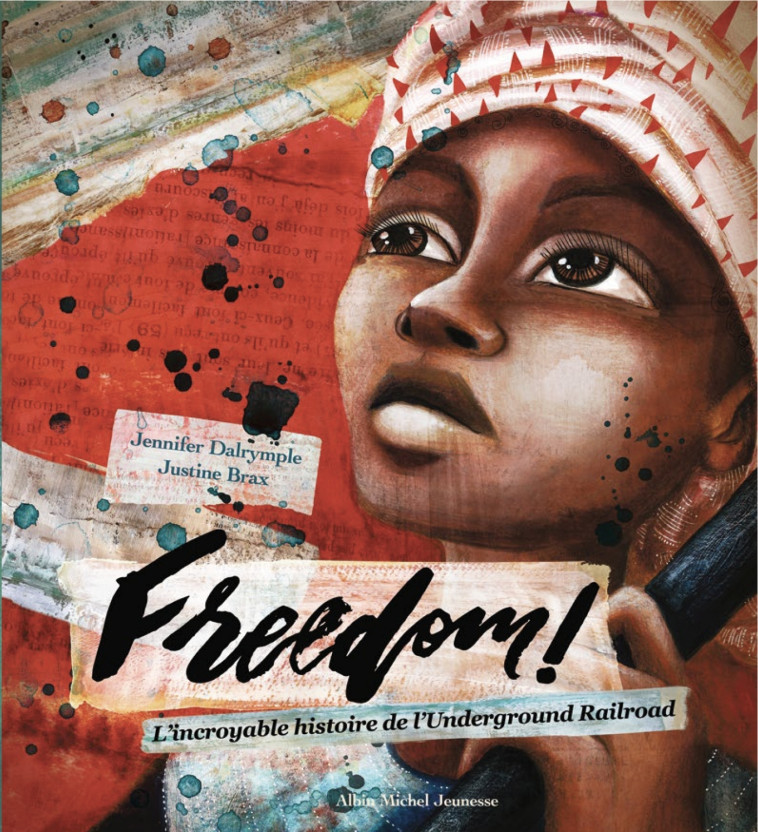 FREEDOM ! L'INCROYABLE HISTOIRE DE L'UNDERGROUND RAILROAD - DALRYMPLE/BRAX - ALBIN MICHEL