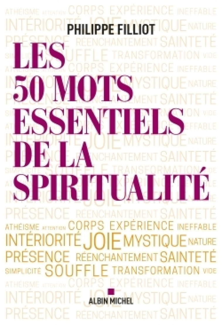 LES 50 MOTS ESSENTIELS DE LA SPIRITUALITE - FILLIOT PHILIPPE - ALBIN MICHEL