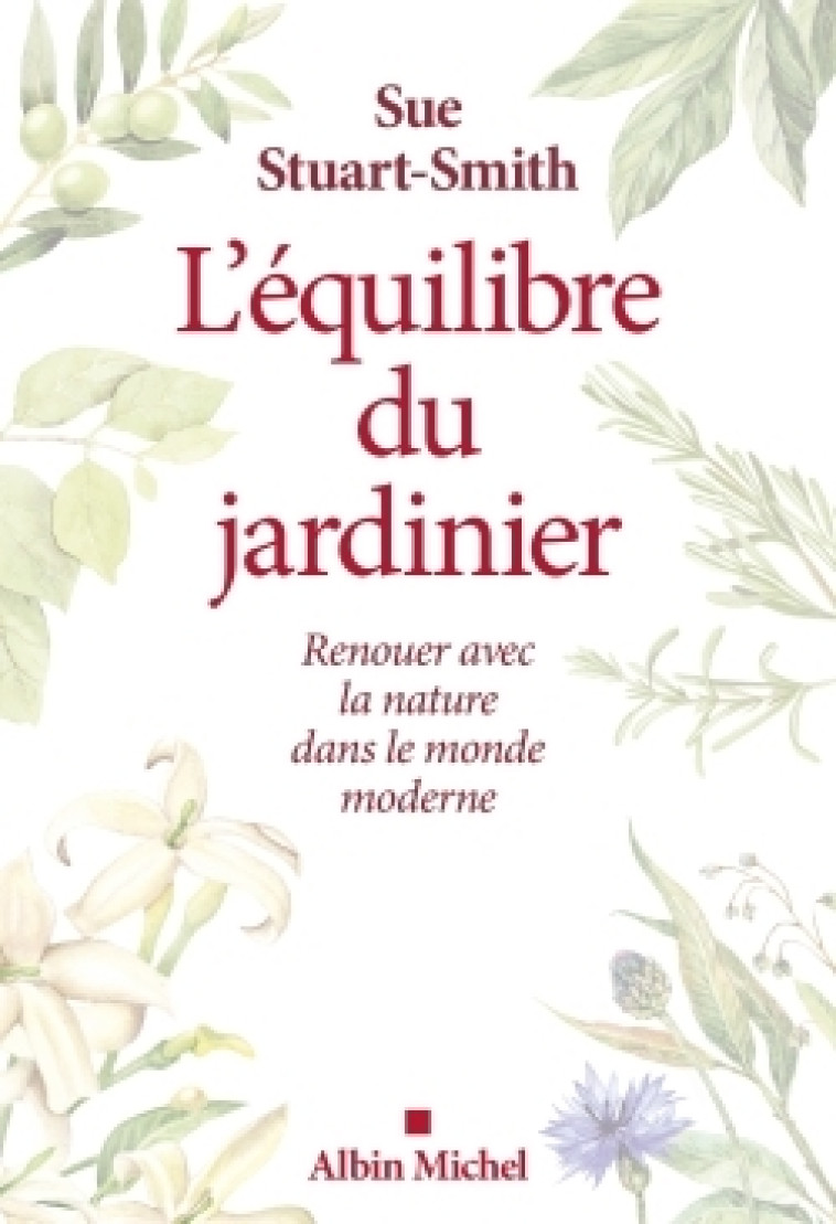 L'EQUILIBRE DU JARDINIER - RENOUER AVEC LA NATURE DANS LE MONDE MODERNE - STUART-SMITH SUE - ALBIN MICHEL