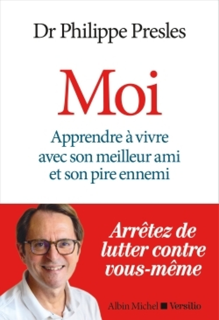 MOI - APPRENDRE A VIVRE AVEC SON MEILLEUR A MI ET SON PIRE ENNEMI - PRESLES PHILIPPE - ALBIN MICHEL